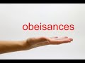 How to pronounce obeisances  american english