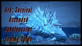 Ankylosaurus Taming Guide - [Ark: Survival Ascended]