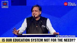 Is our education system not for the Needy? Shashi Tharoor