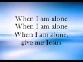 Give Me Jesus With Lyrics Artist: Fernando Ortega