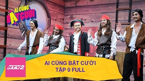 HÀI 2016 | AI CŨNG BẬT CƯỜI - TẬP 9 FULL