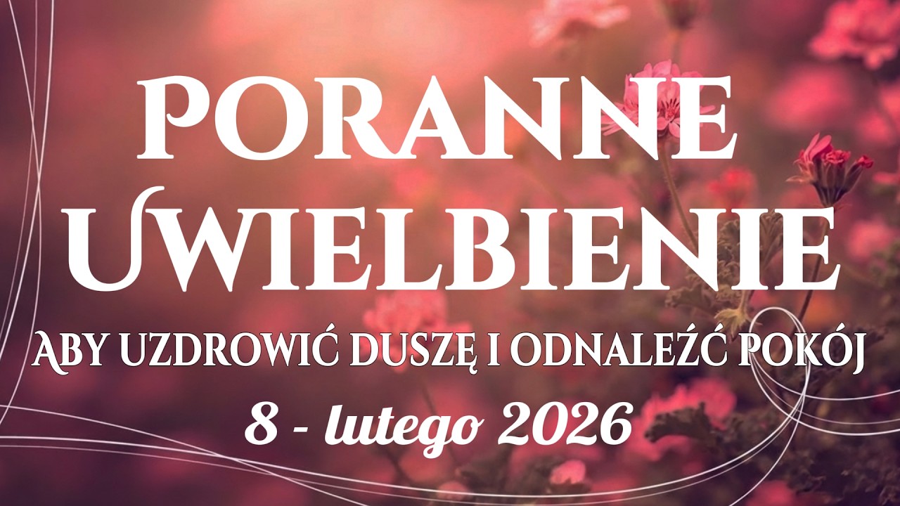 🙌🏻🔥20 Pieśni Porannego Uwielbienia na Uzdrowienie Duszy i Wewnętrzne Ukojenie