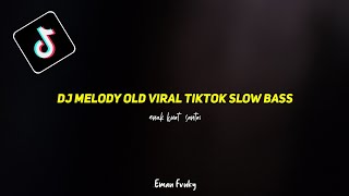 DJ MELODY OLD VIRAL TIKTOK SLOW BASS!! Eman Fvnky 🔥