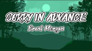 BRENT MORGAN | sorry in advance (lyrics video) | @BrentMorganMusic #sorryinadvance #lyricvideo