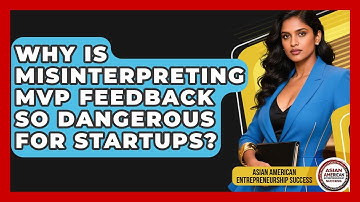 Why Is Misinterpreting MVP Feedback So Dangerous For Startups?