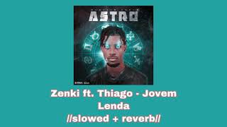 Zenki ft. Thiago - Jovem Lenda 💸//𝚜𝚕𝚘𝚠𝚎𝚍 + 𝚛𝚎𝚟𝚎𝚛𝚋//💸