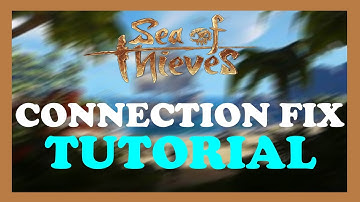 Sea of Thieves - How to Fix Connection/Network Issues - TUTORIAL | 2022