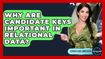 Why Are Candidate Keys Important In Relational Data? - Server Logic Simplified