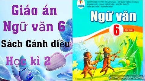 Giáo án miễn phí: Ngữ văn 6 sách Cánh diều học kì 2. Trong video có hướng dẫn cách tải bản word về