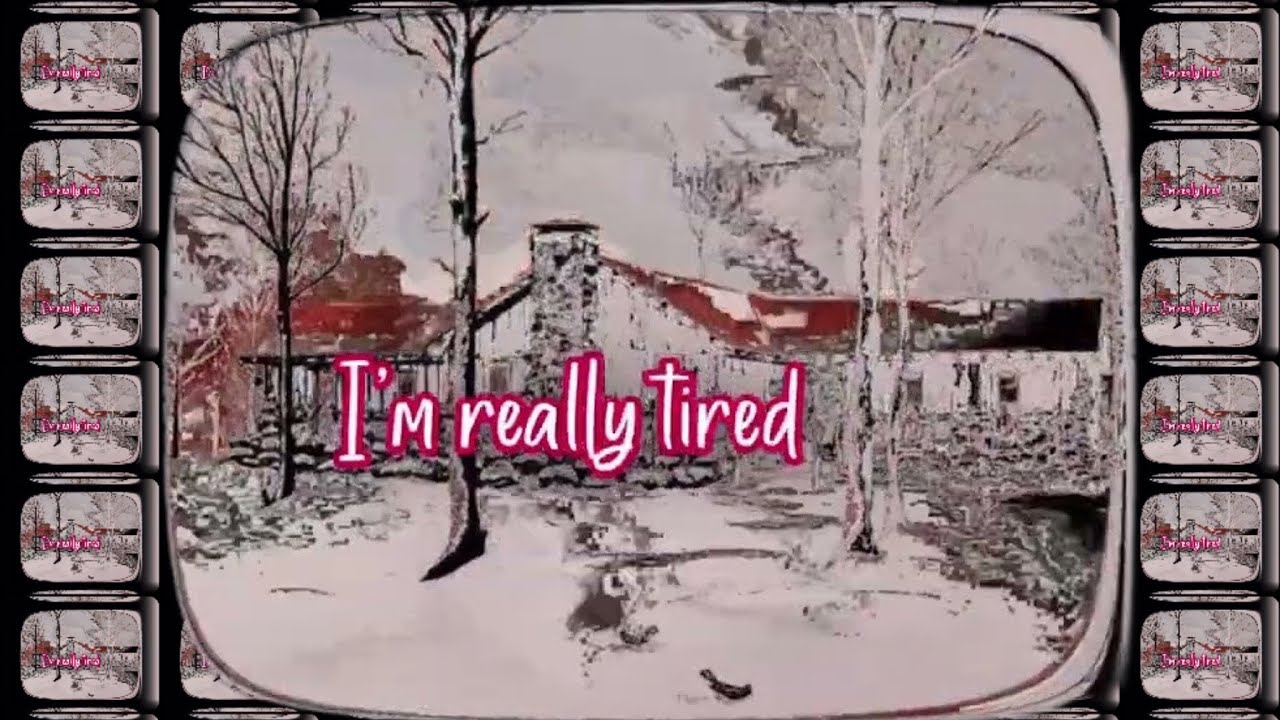 I’m Really Tired (Lyrics)