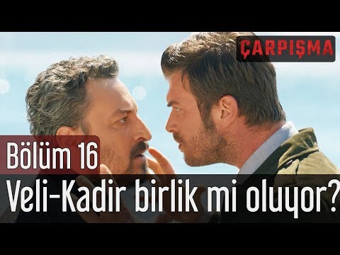 Çarpışma 16. Bölüm - Veli ve Kadir Birlik mi Oluyor?