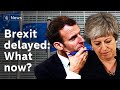 Brexit delayed - what happens now?