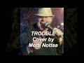 Motti Nottea Trouble
