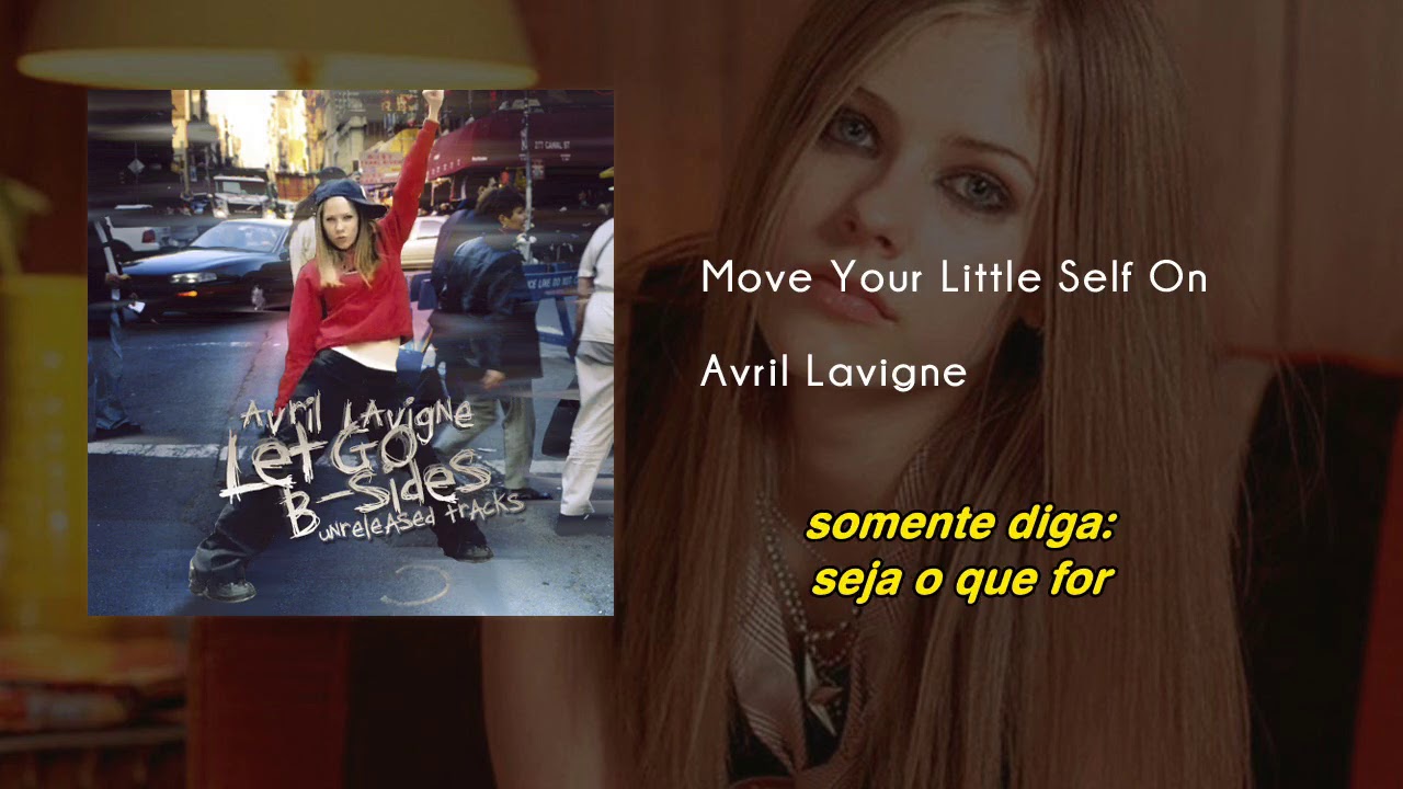 Avril Lavigne  - Move Your Little Self On | Áudio | Legendado | Tradução