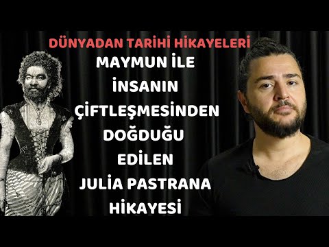 İnsanla Maymunun Çiftleşmesinden Doğduğu İddia Edilen Julia Pastrana&rsquo;nın Hikayesi