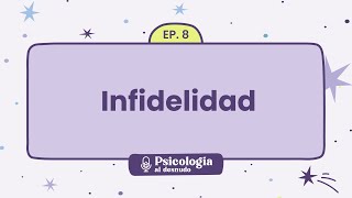 Infidelidad en la pareja: amor infiel | Psicología al desnudo  T1 E8