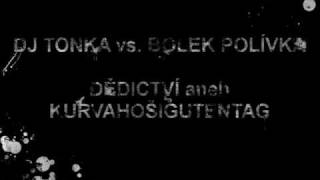 DJ Tonka vs. Bolek polívka - Kurvahošigutentag