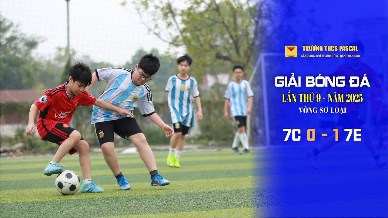 7C 0️⃣ - 1️⃣ 7E. SƠ LOẠI KHỐI 7. GIẢI BÓNG ĐÁ NĂM 2025 - YouTube