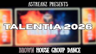 BROWN HOUSE GROUP DANCE PERFORMANCE || TALENTIA 2026 || ASTREANZ BATCH 2023