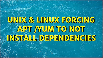 Unix & Linux: Forcing apt /yum to NOT install dependencies (2 Solutions!!)