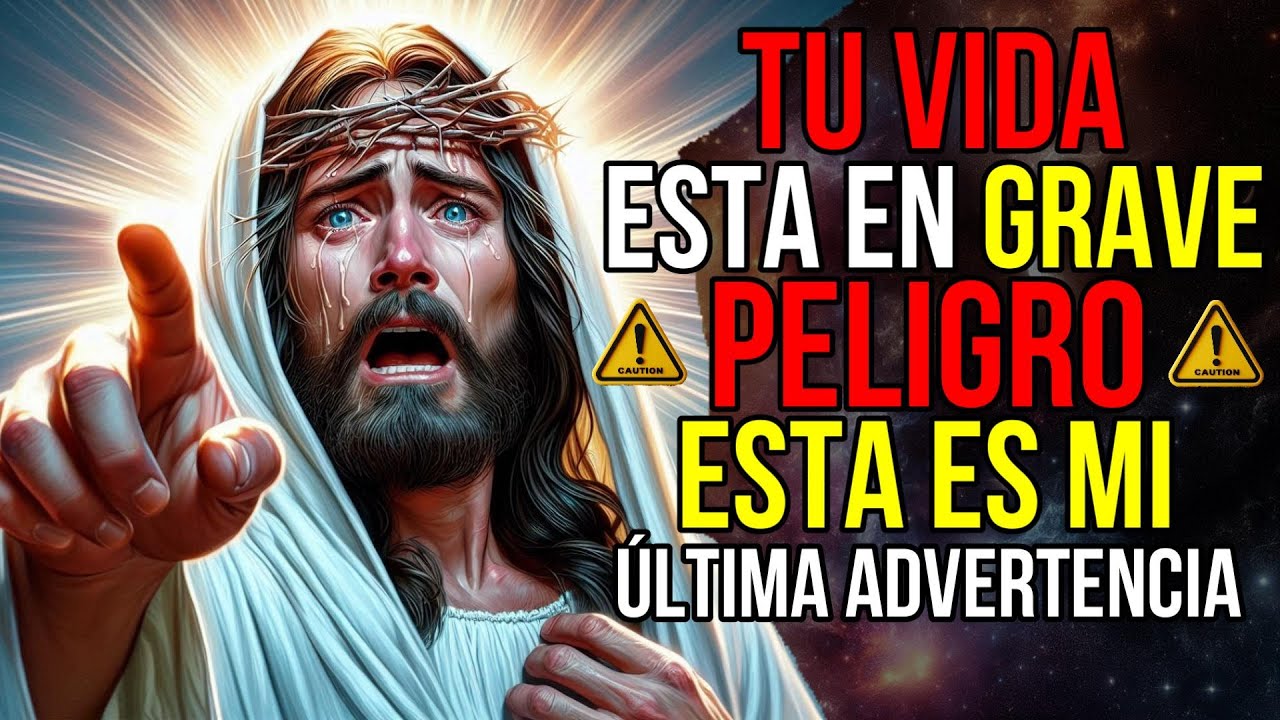 Dios dice: Tú VIDA esta en GRAVE PELIGRO , No SALTES!! | Mensaje de ...
