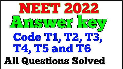 NEET Code T1, T2, T3, T4, T5 and T6 Answer Key. NEET Answer Key 2022 Code T1, T2, T3, T4, T5 and T6.