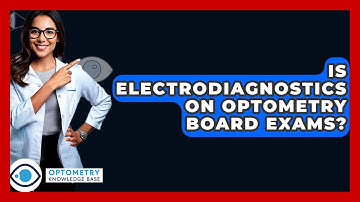 Is Electrodiagnostics On Optometry Board Exams? - Optometry Knowledge Base