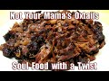 Not Your Mama's Oxtails  - Soul Food with a Twist!