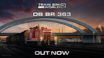 Train Sim World® 2: DB BR 363 | Out Now!