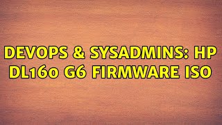Celebrity DevOps & SysAdmins: HP DL160 G6 firmware iso Net Worth