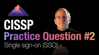 CISSP Practice Question #2 - Single Sign-on (SSO)