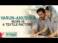 Varun-Anushka work in a textile factory | Anushka Sharma | Varun Dhawan | Sui Dhaaga - Made In India