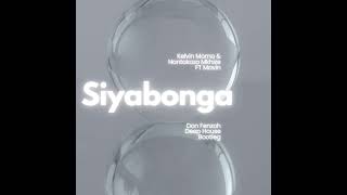 Kelvin Momo and Nontokozo Mkhize ft Mavin - Siyabonga (Don Fenzoh Deep House Bootleg)