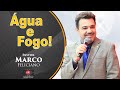 Pr. Marco Feliciano | Água e Fogo