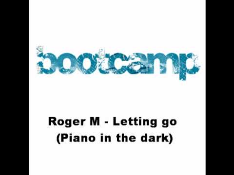 Roger M - Letting go (Piano in the dark) Original ...