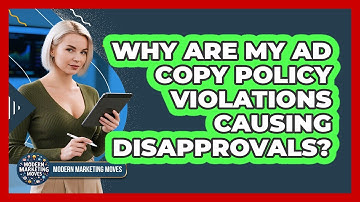 Why Are My Ad Copy Policy Violations Causing Disapprovals? - Modern Marketing Moves