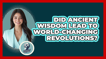 Did Ancient Wisdom Lead To World-changing Revolutions? - Philosophy Beyond