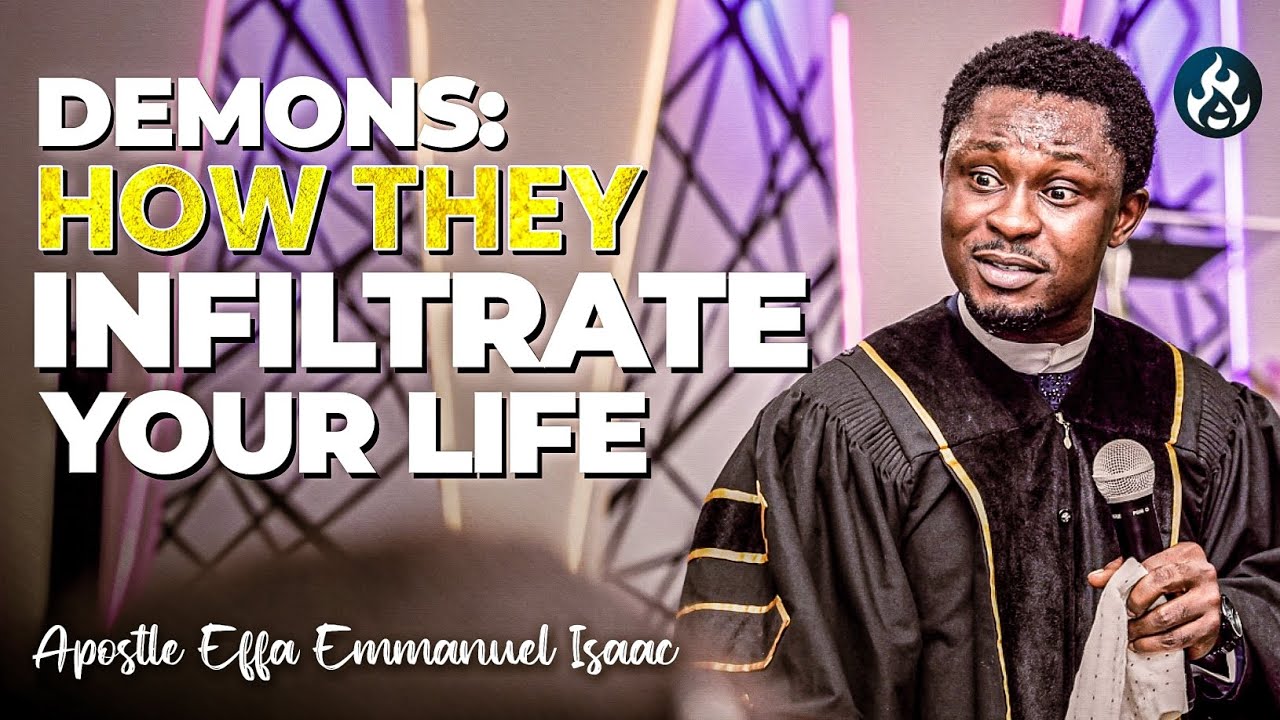 How demons can access your soul, body and mind | Apostle Effa Emmanuel ...