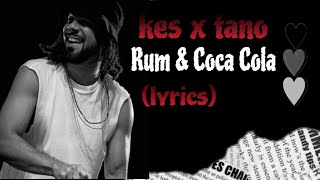 Kes x Tano - Rum an Coca Cola (lyrics)