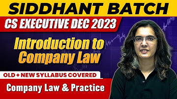 Introduction to Company Law | Company Law & Practice | CS Executive Dec 2023