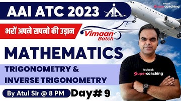 AAI ATC Maths Lectures 2023 | Trigonometry & Inverse Trigonometry(Day-9) Math for AAI ATC | Atul Sir