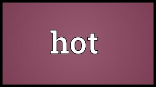 Hot Meaning