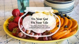 Podcast Episode 170: Fix Your Gut Fix Your Life