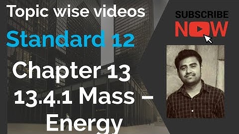 NCERT Physics class 12 chapter 13 13.4.1 MASS ENERGY #physicsuniversewithjaiminshah