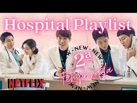 HOSPITAL PLAYLIST  | NOVIDADES SOBRE A 2ª TEMPORADA | Kdrama | NETFLIX