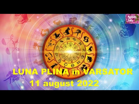 FITI PREGATITI !!!! 11 august-LUNA PLINA in Varsator