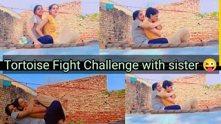 Tortoise Fight Challenge with sister 😜 || funny challenge #funny video