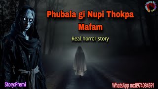 Phubala gi Nupi Thokpa Mafam||Real horror story||Kanglei Leipung Wari Channel