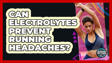 Can Electrolytes Prevent Running Headaches? - Running Beyond Limits