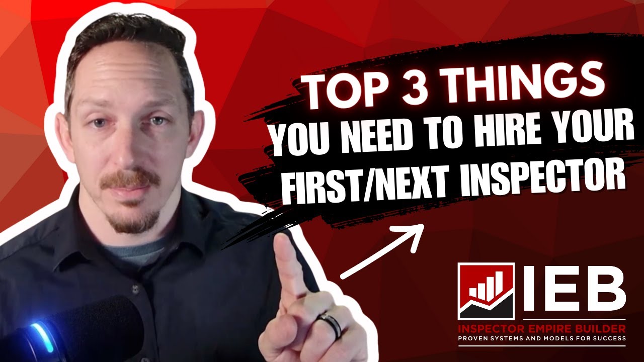 Top 3 Things You Need To Hire Your First/Next Inspector